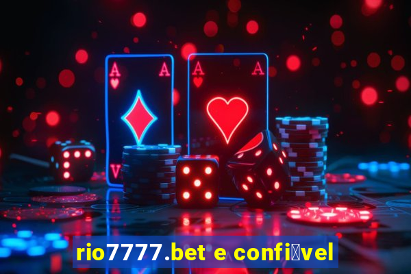 rio7777.bet e confi谩vel