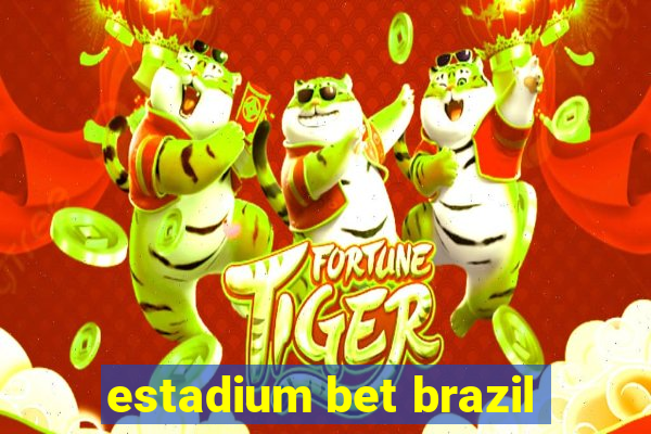 estadium bet brazil