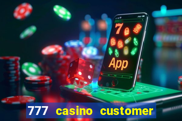 777 casino customer service number