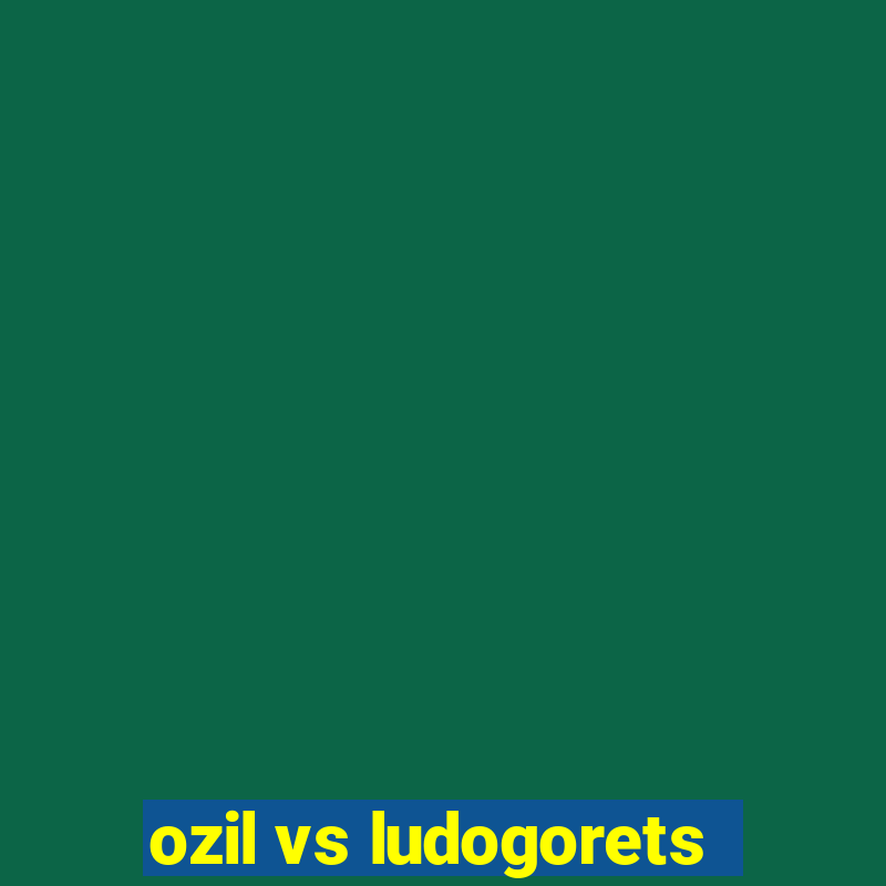 ozil vs ludogorets