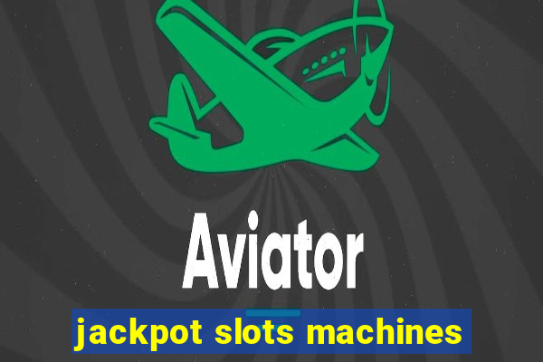 jackpot slots machines