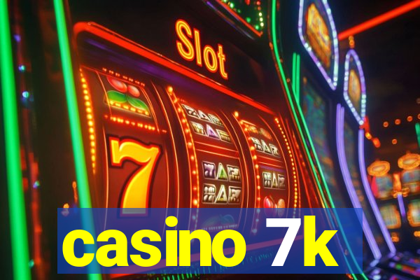 casino 7k