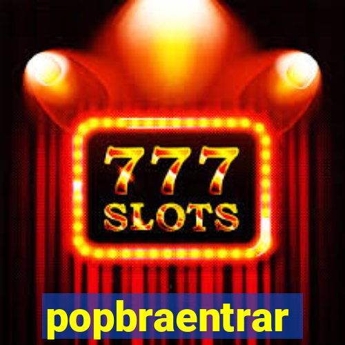 popbraentrar