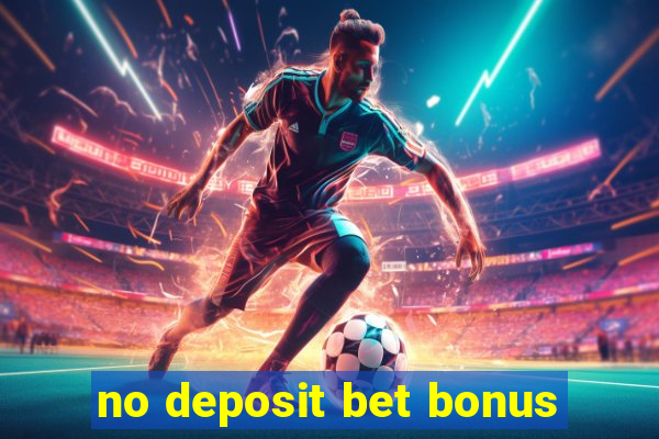 no deposit bet bonus