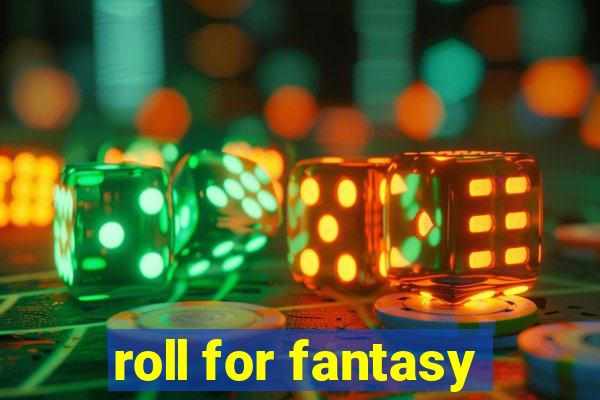 roll for fantasy