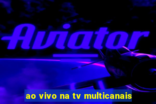 ao vivo na tv multicanais