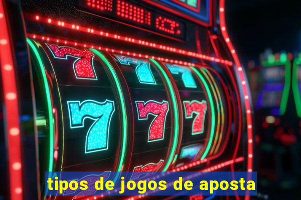 tipos de jogos de aposta