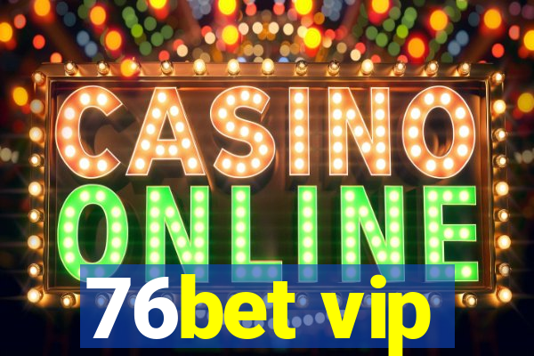 76bet vip