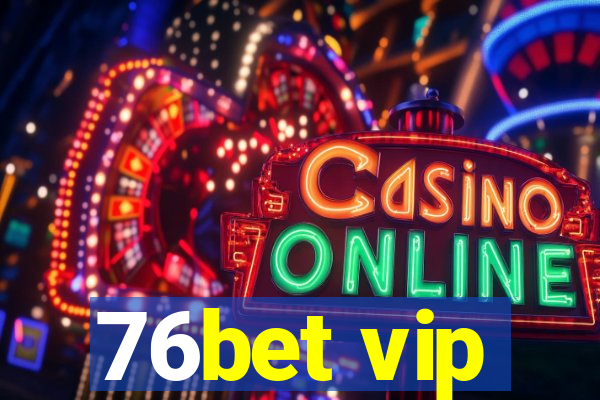 76bet vip