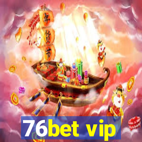 76bet vip