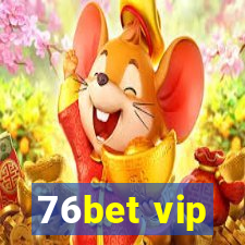 76bet vip