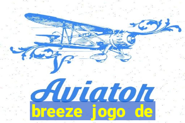 breeze jogo de aposta online