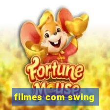 filmes com swing