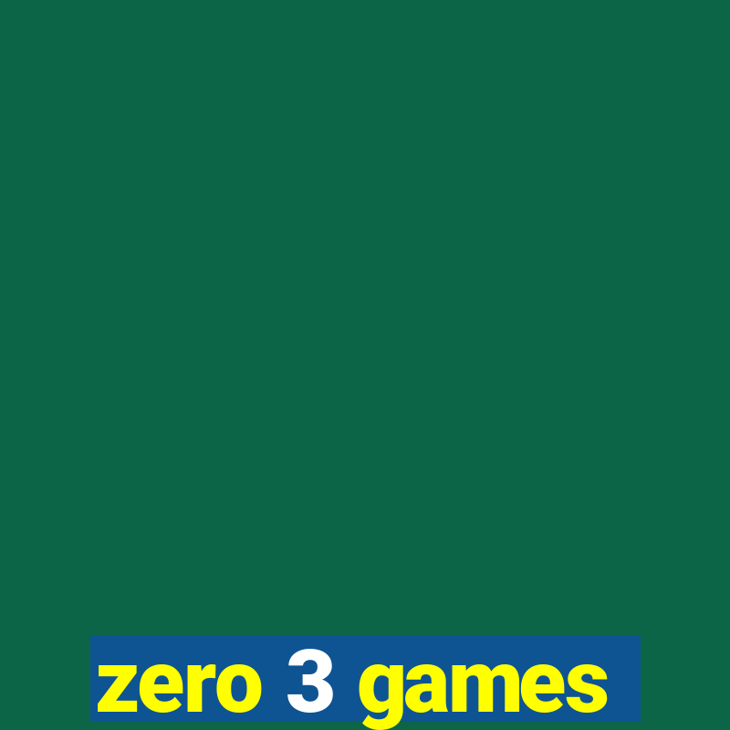 zero 3 games