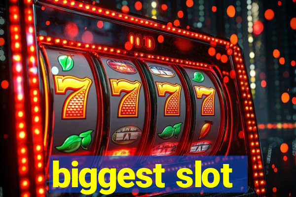 biggest slot