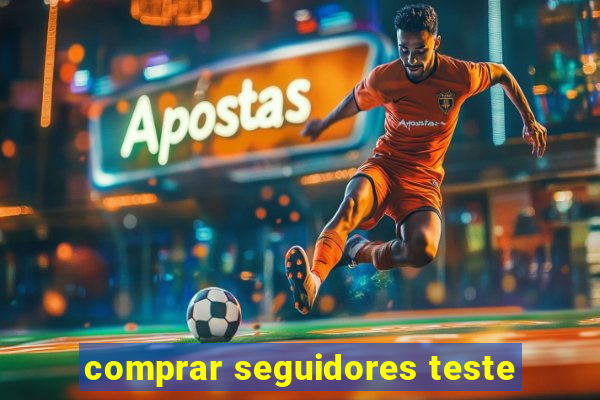 comprar seguidores teste