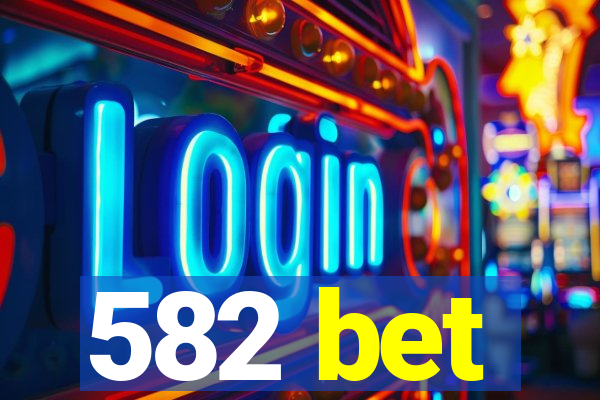 582 bet