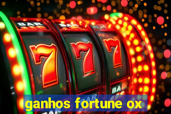 ganhos fortune ox