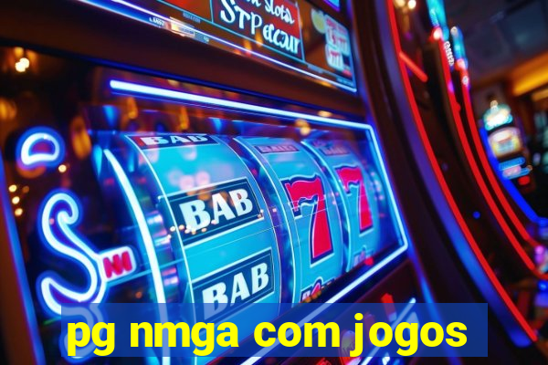 pg nmga com jogos