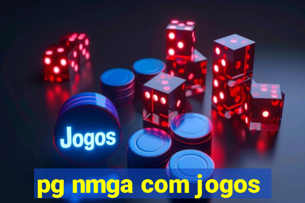 pg nmga com jogos