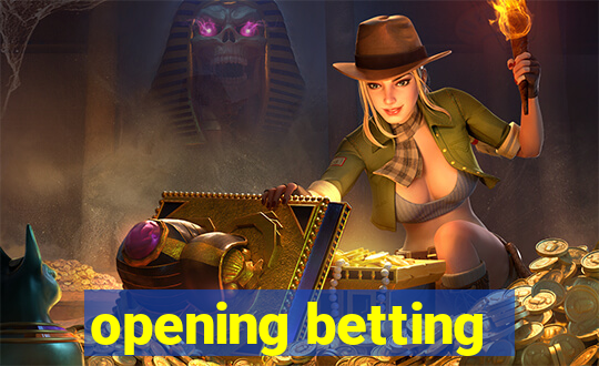 opening betting