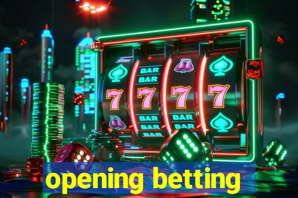 opening betting