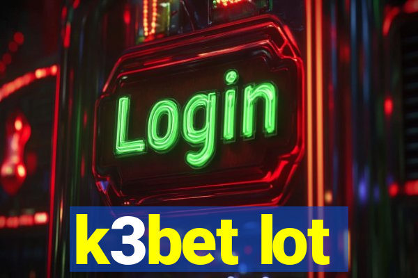 k3bet lot