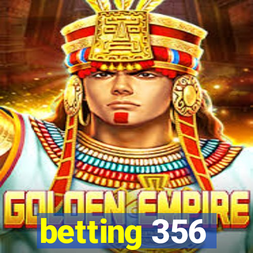 betting 356