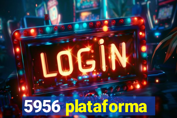 5956 plataforma