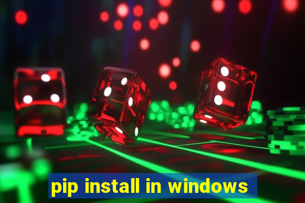 pip install in windows