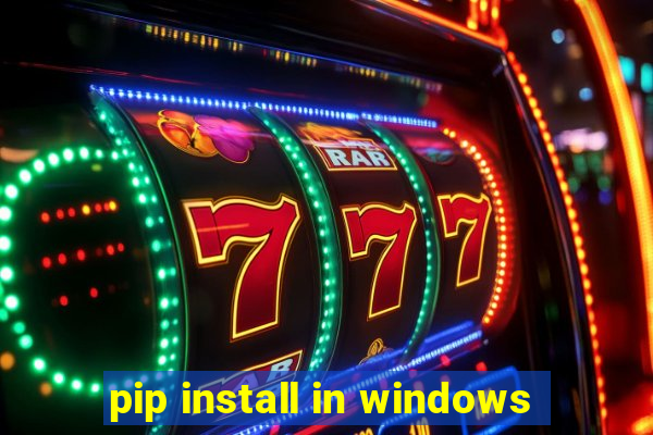 pip install in windows