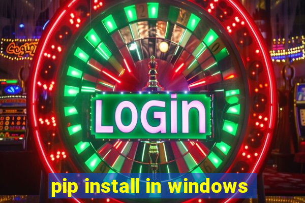 pip install in windows