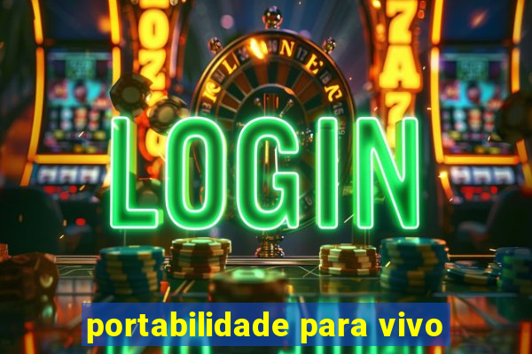 portabilidade para vivo