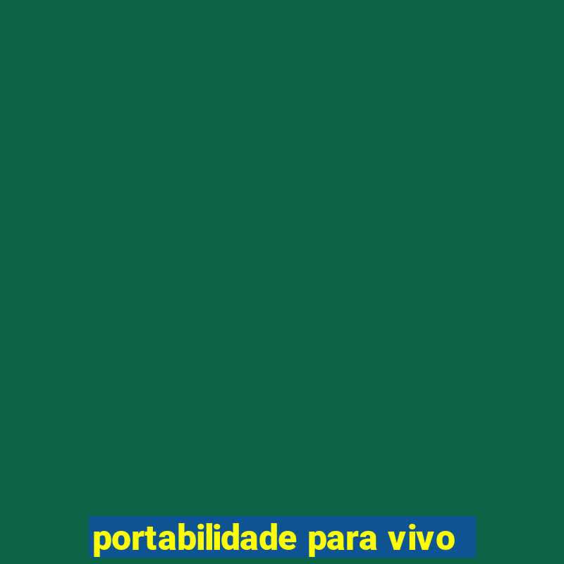 portabilidade para vivo