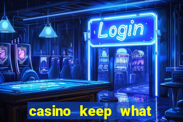 casino keep what you win