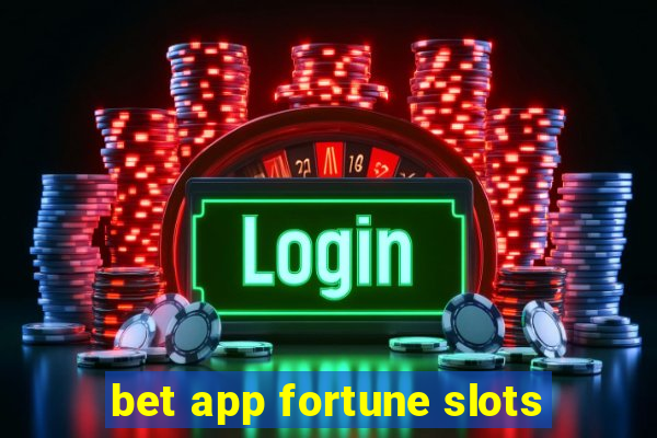 bet app fortune slots