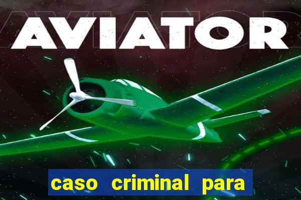 caso criminal para resolver pdf