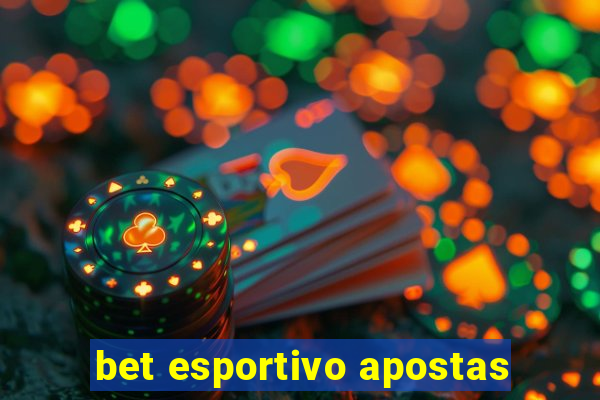 bet esportivo apostas