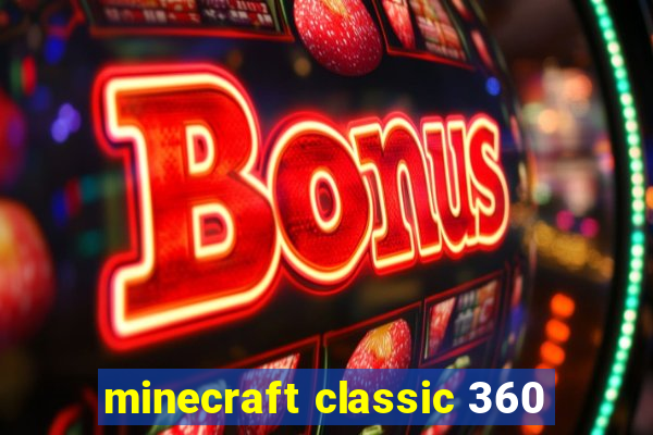 minecraft classic 360