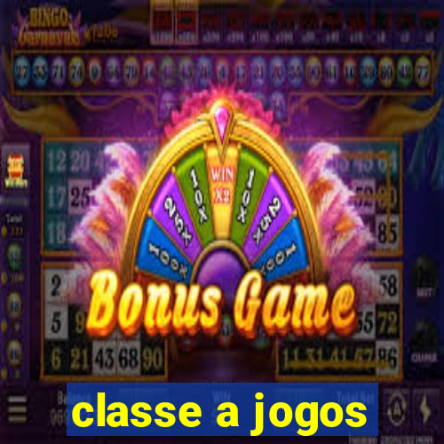 classe a jogos