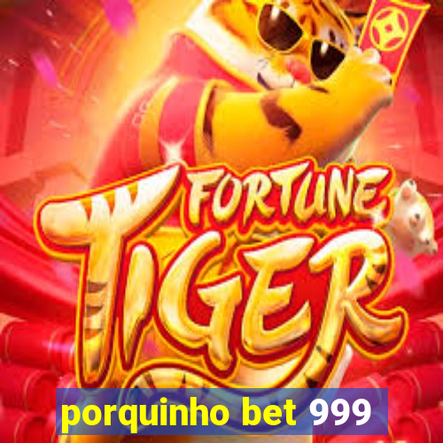 porquinho bet 999