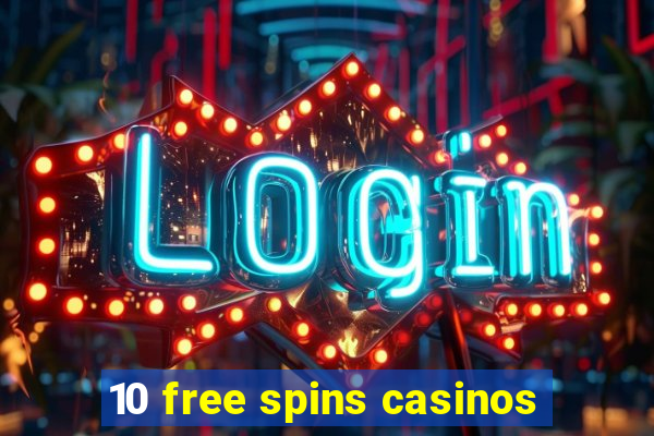 10 free spins casinos