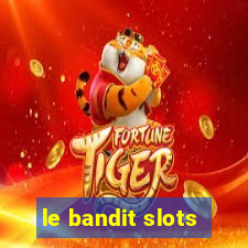 le bandit slots