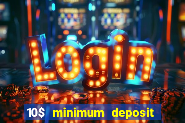 10$ minimum deposit casino canada