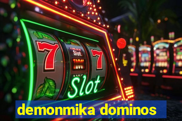 demonmika dominos