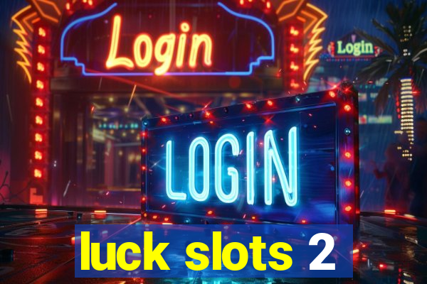 luck slots 2