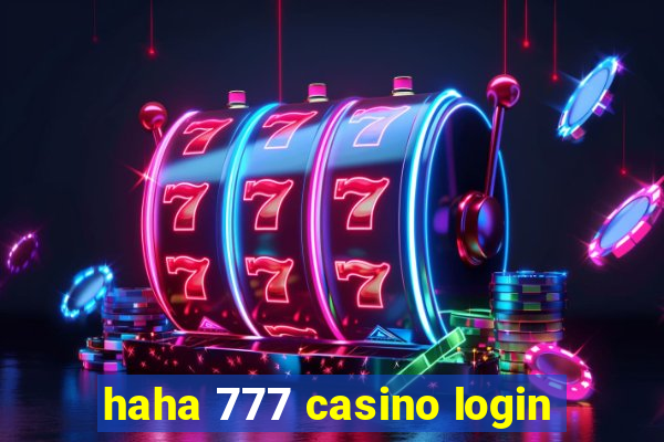 haha 777 casino login