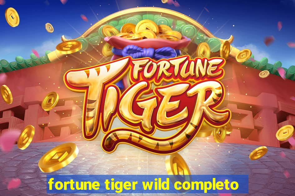 fortune tiger wild completo