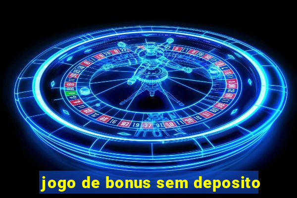 jogo de bonus sem deposito