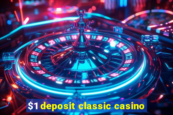 $1 deposit classic casino